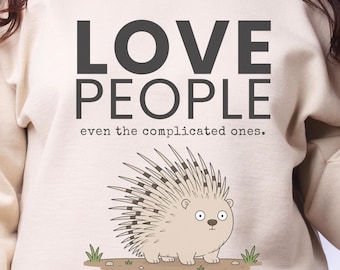 Funny Christian Sweatshirt, Love People Even the Complicated Ones, Luke 6:35 Porcupine Crewneck, Faith Gift for Men Women, Church Gift