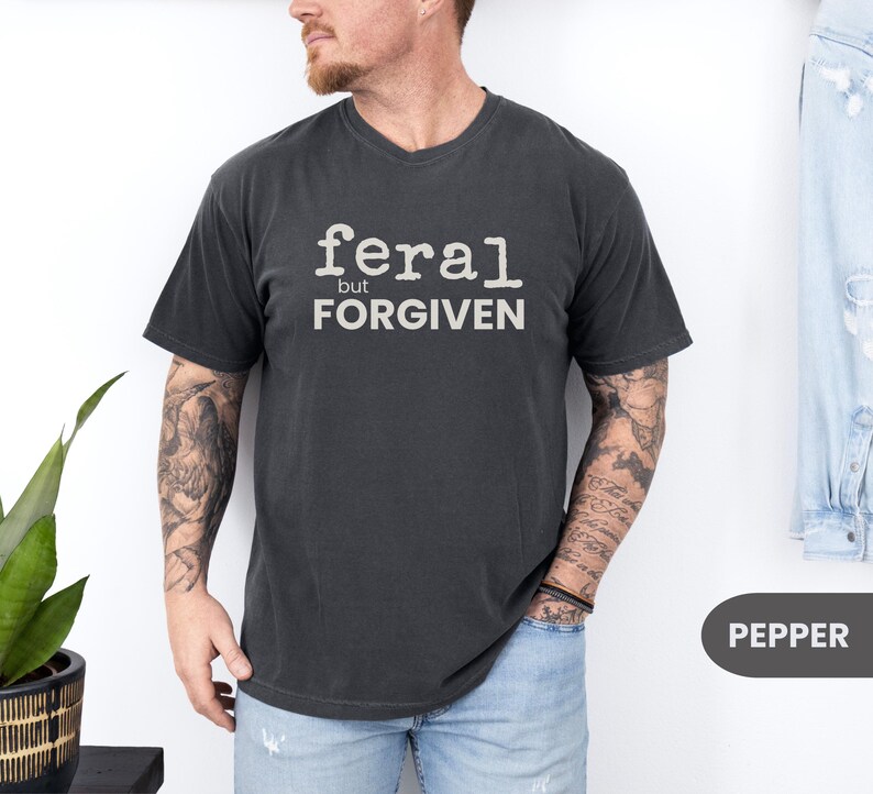 Relatable Merchandise Feral but Forgiven Shirt, Christian Funny Tee, Faith Based Graphic Tee ...