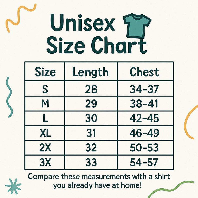 May include: A unisex size chart with measurements for length and chest in inches. Sizes range from S to 3X. The chart includes the text "Compare these measurements with a shirt you already have at home!"