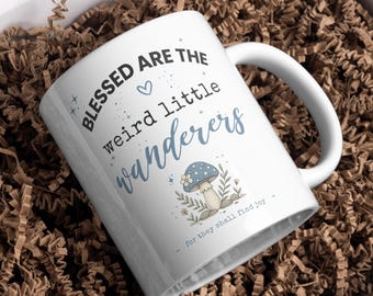 Funny Christian Mug, Blessed Are the Weird Little Wanderers, Mushroom Faith Coffee Cup, Cottagecore Christian Gift, 11oz 15oz Mug for Women