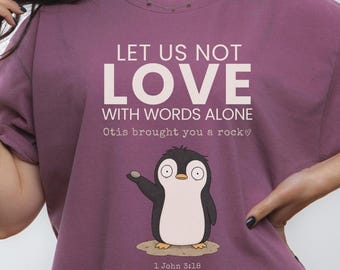 Comfort Colors® Christian Penguin Shirt, 1 John 3:18 Tee, Let Us Not Love With Words Alone, Funny Faith Gift for Christian Moms and Women