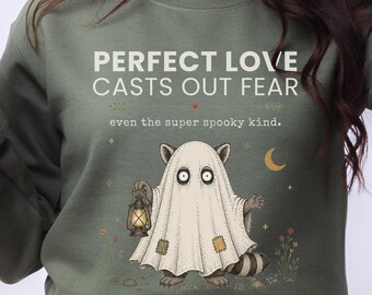 Funny Christian Sweatshirt, Perfect Love Casts Out Fear, Ghost Raccoon Crewneck, 1 John 4:18, Feral Raccoon Halloween Faith Gift for Women