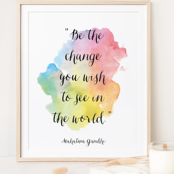 Be the change you wish to see in the world - Gandhi Quote Poster, words of wisdom, motivating quotes