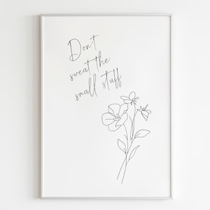 Może przedstawiać: Czarno-biały rysunek kwiatu z tekstem "Don't sweat the small stuff" nad nim.