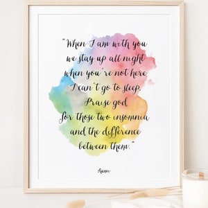 May include: A watercolour print featuring a quote by Rumi: "When I am with you we stay up all night when you're not here I can't go to sleep, Praise god for those two insomnia and the difference between them."