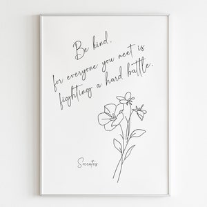 Socrates Art Quote &quot;Be kind, for everyone you meet is fighting a hard battle&quot;, motivating quotes, cozy apartment decor, wisdom quotes