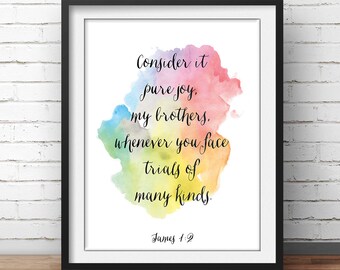 James 1:2 Bible verse Quote "Consider it pure joy my brothers" Chirstian Print Bible Poster Scripture Quote Scripture text Watercolor