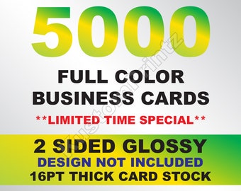 May include: 5000 full colour business cards, limited time special, 2 sided glossy, design not included, 16pt thick card stock