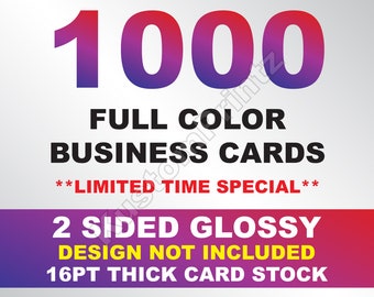 1000 Full Color Business Cards W/ Your Artwork Ready To Print - 2 Sided Glossy