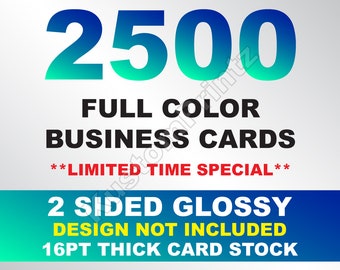 May include: A blue and green graphic with the text "2500 FULL COLOR BUSINESS CARDS **LIMITED TIME SPECIAL** 2 SIDED GLOSSY DESIGN NOT INCLUDED 16PT THICK CARD STOCK"