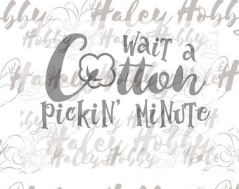 Wait a Cotton Pickin' Minute Southern SVG cut file silhouette digital file Waterslide