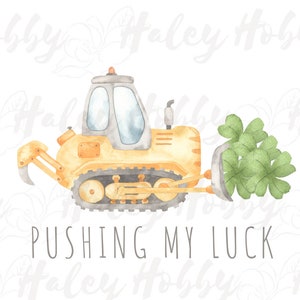 Pushing My Luck Construction St. Patrick's Day Boys Watercolor Shirt PNG,Heat Press, Digital Download, Sublimation Download,Instant Download