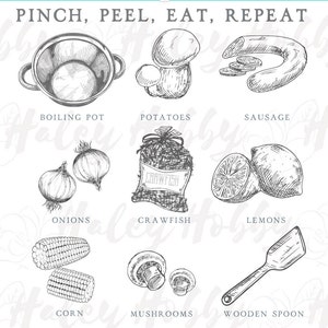 May include: A black and white line drawing illustration of a set of ingredients for a recipe. The ingredients include a boiling pot, potatoes, sausage, onions, crawfish, lemons, corn, mushrooms, and a wooden spoon. The text "PINCH, PEEL, EAT, REPEAT" is at the top of the image.