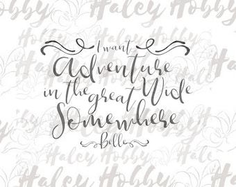Adventure in the Great Wide Somewhere,  Beauty and the Beast,  Shirt Design SVG DXF Waterslide Silhouette Cut File PNG