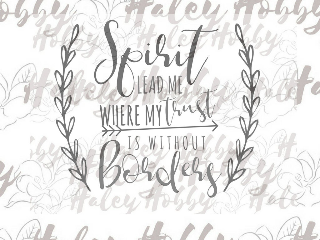 Download Spirit Lead Me Where My Trust Is Without Borders SVG DXF ...