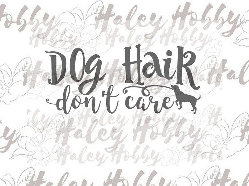 Download Dog Hair Don't Care Dog Mom SVG Digital Download Cut file | Etsy