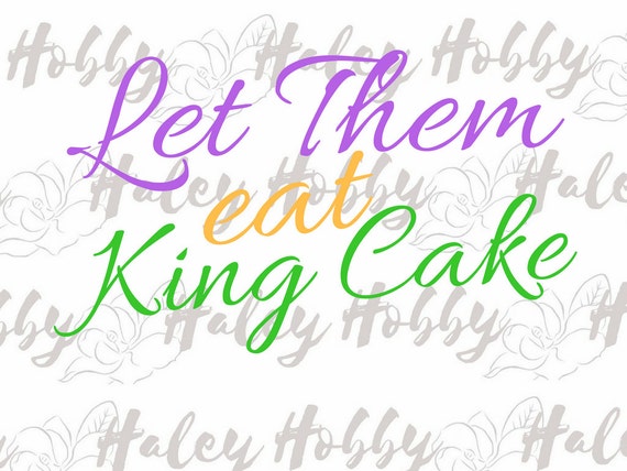 Download Let Them Eat King Cake Mardi Gras Svg Silhouette Digital Etsy