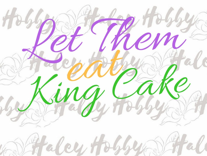 Download Let Them Eat King Cake Mardi Gras SVG Silhouette Digital ...