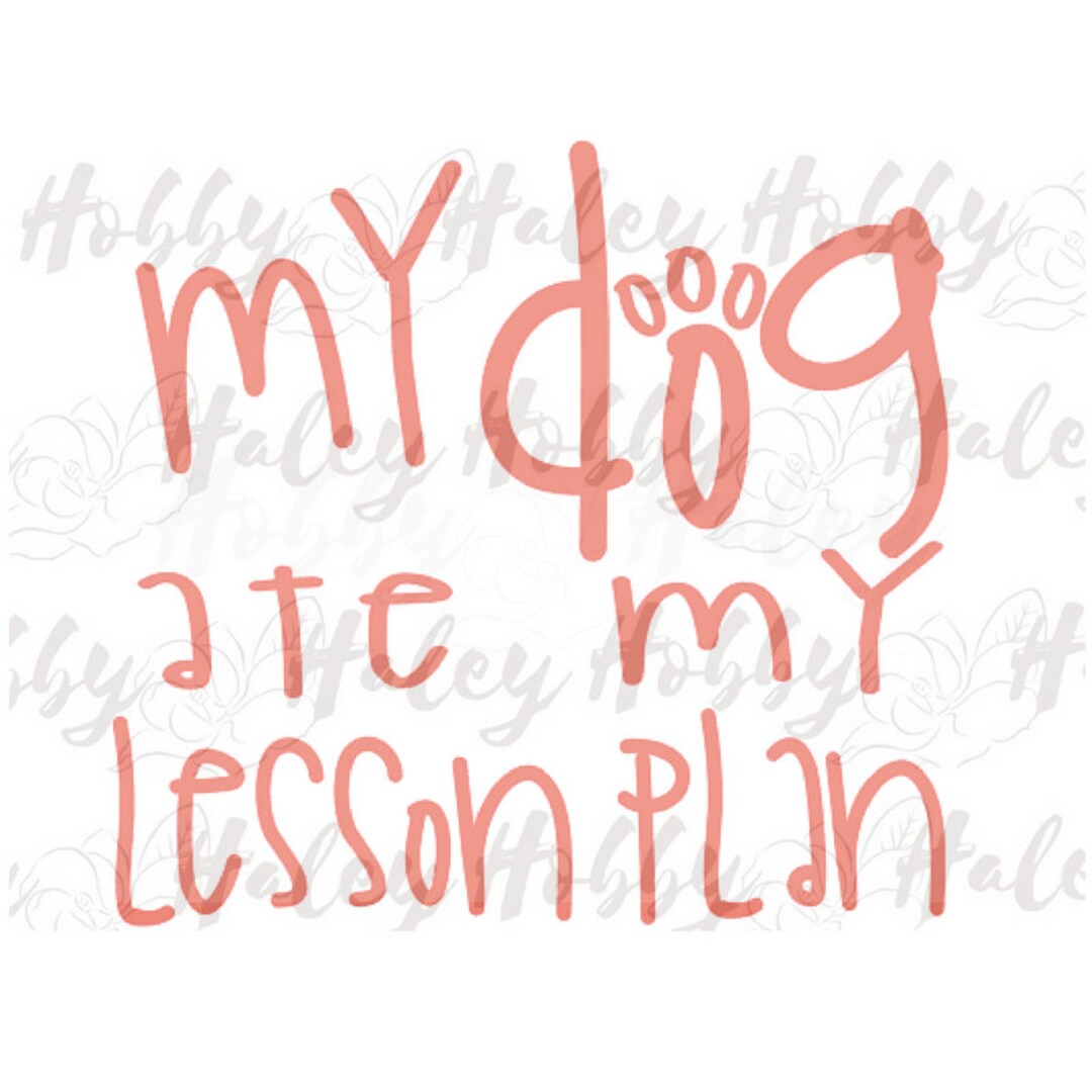 My Dog Ate My Lesson Plan SVG Digital Cut File Silhouette Teacher Gift ...
