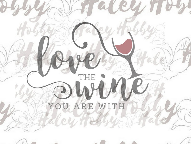 Download Love The Wine You Are With Valentine Day Wine SVG cut file | Etsy