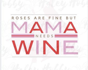 Roses are Fine but Mama Needs Wine Mom Wife Womens Watercolor Bleach Valentines Shirt PNG, Heat Press, Digital Download,Sublimation Download