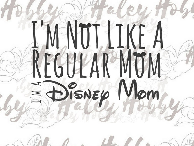 Download I am not like a regular mom I'm a Disney Mom SVG DXF | Etsy
