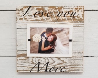 Mother's Day Gift "Love You More" Sentimental Picture Frame Handcrafted in the USA