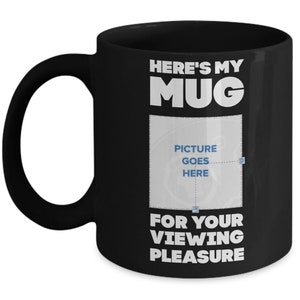 Here's my mug for your viewing pleasure mug personalized