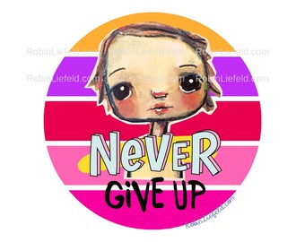 Never Give Up Art Print | Creepy Cute Motivational Decor (Digital Download)