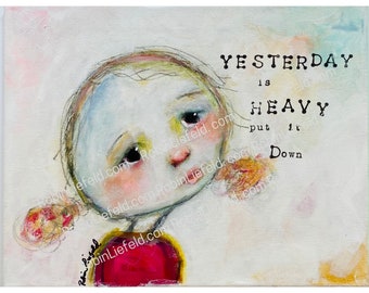 Digital Download | Yesterday is Heavy | | Robin Liefeld | Cute Motivational Print | Instantly Print from Home |  8.5" x 11" | Vision Board