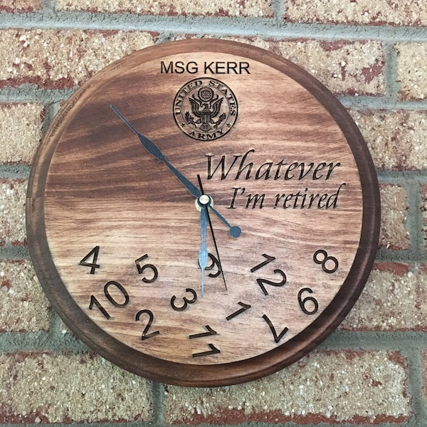 Whatever - I'm/we're retired, wood-burned, chestnut, military, Army, Navy, Air Force, Marine, Coast Guard, retirement, clock, personalized