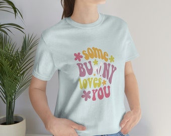 Colorful, Retro, Some Bunny Loves You, Punny Easter Tee Shirt for gifts