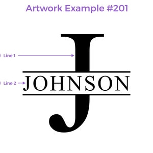 Artwork Example for design 201. Line 1 is Capital Letter, Line 2 is last name or any text.