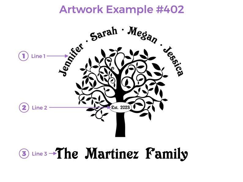 Artwork Example for design 402. Line 1 is Children's names or any  text, Line 2 is year or any text, Line 3 is Family Name or any text.