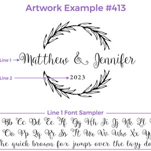 Artwork Example for design 413. Line 1 is First Names or any text, Line 2 is Date or any text.