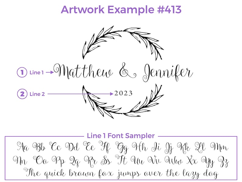 Artwork Example for design 413. Line 1 is First Names or any text, Line 2 is Date or any text.