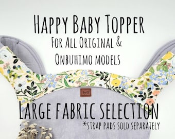 Happy Baby Carrier Original & Onbuhimo Protective Topper. Fits all older and newer models OG and Onbuhimo carriers. Large fabric selection!