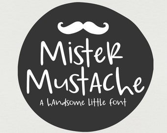 Digital Font Download- Mister Mustache, Handwritten, Handlettered font OTF & TTF