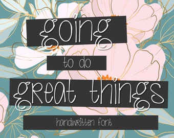Going to do Great Things Handwritten Font Digital Download