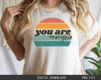 You Are Enough PNG | You Are Enough Sublimation File | Positive Affirmation Motivational Sublimation PNG Digital Download