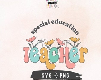 Special Ed Teacher SVG PNG | Retro Floral Special Education Teacher T-Shirt Design Digital Download