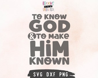 To Know God & Make Him Known SVG - Classical Conversations SVG Cut file