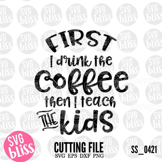 Download Teacher SVG DXF Cut File But First Coffee Teacher | Etsy