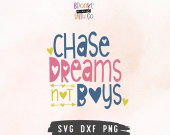 Chase Dreams Not Boys SVG | Funny SVG for Girls T-Shirts | Inspirational Quote SVG for Girls