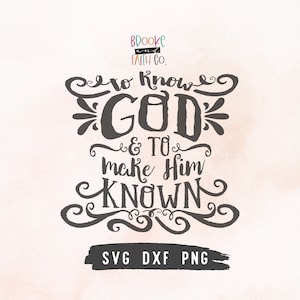 To Know God and To Make Him Known SVG | Classical Conversations Quote SVG | Cutting File for Cricut & Silhouette | Digital Download