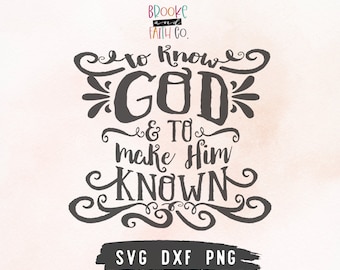 Conocer a Dios y hacerlo conocido SVG / Conversaciones clásicas Cita SVG / Archivo de corte para Cricut & Silhouette / Descarga digital