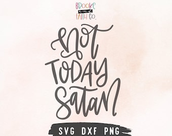 Not Today Satan SVG | Funny Christian SVG Quote | Religious SVG Cut File For Cricut or Silhouette