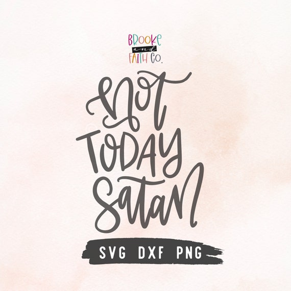 Not Today Satan SVG | Funny Christian SVG Quote | Religious SVG Cut File For Cricut or Silhouette