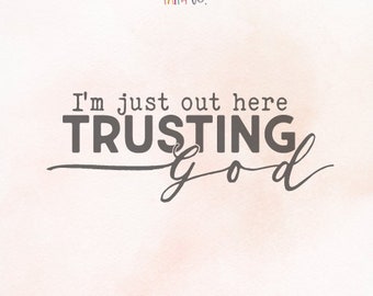 Christian SVG | I'm Just Trusting God SVG | Christian SVG for Shirts | Faith Svg Digital Download