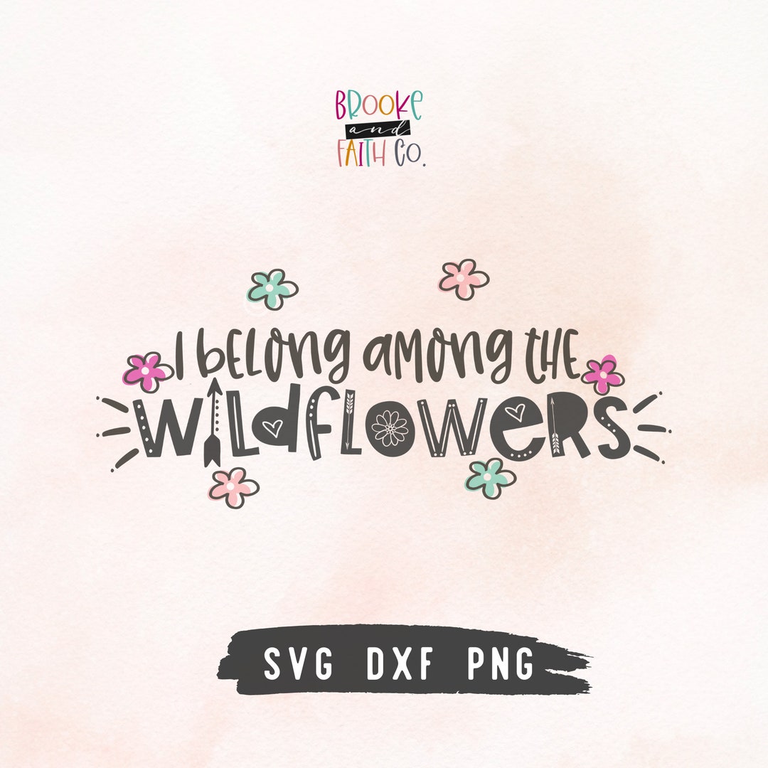 I Belong Among the Wildflowers SVG DXF Cut File Original - Etsy